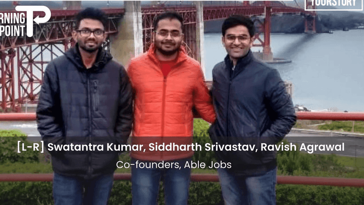 रवीश अग्रवाल, स्वतंत्र कुमार आणि सिद्धार्थ श्रीवास्तव - एबल जॉब्स